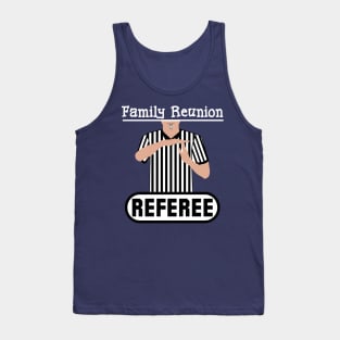 Family Reunion Referee Time Out Whistle Funny Humor Tank Top